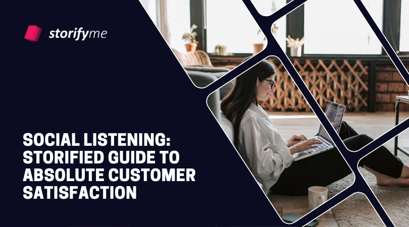 Social Listening: Storified Guide to Absolute Customer Satisfaction