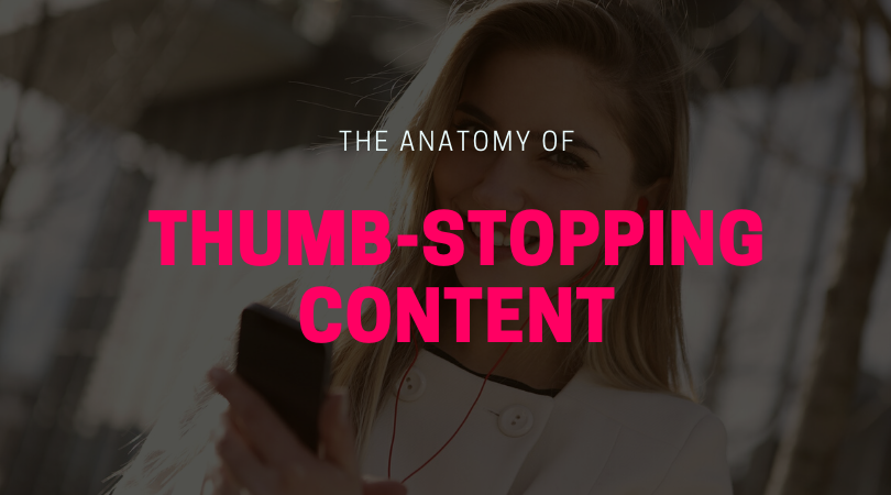 The Anatomy of Thumb-Stopping Content