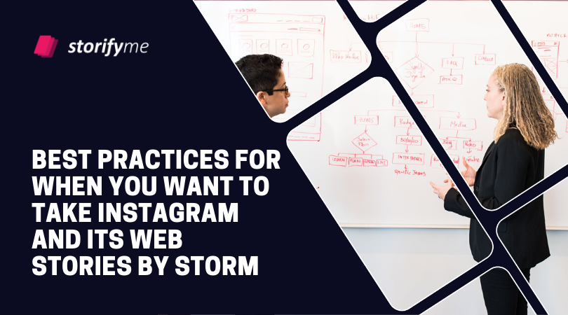 Best Practices for When You Want to Take Instagram and Its Web Stories by Storm