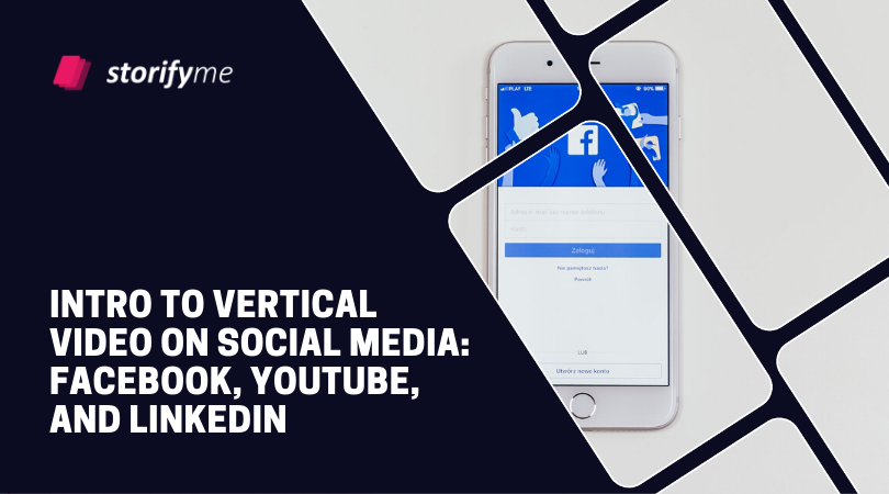 Intro to Vertical Video on Social Media: Facebook, Youtube, and Linkedin