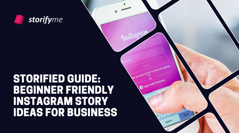 Storified Guide: Beginner Friendly Instagram Story Ideas for Business