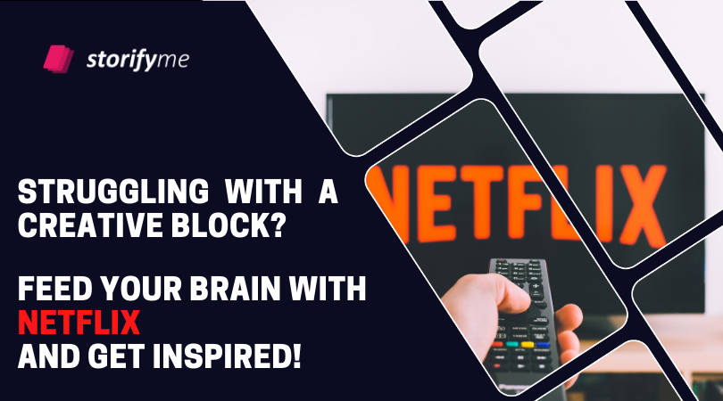 Struggling with a creative block? Feed your brain with Netflix and get inspired!