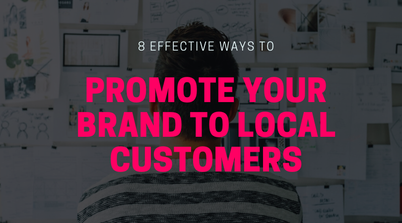 8 Effective Ways to Promote Your Brand to Local Customers