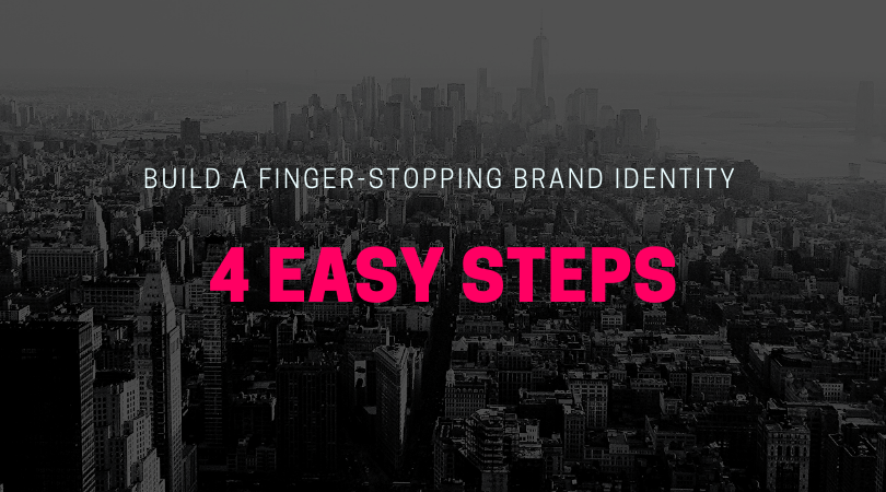 Build a Finger-Stopping Brand Identity in 4 Easy Steps