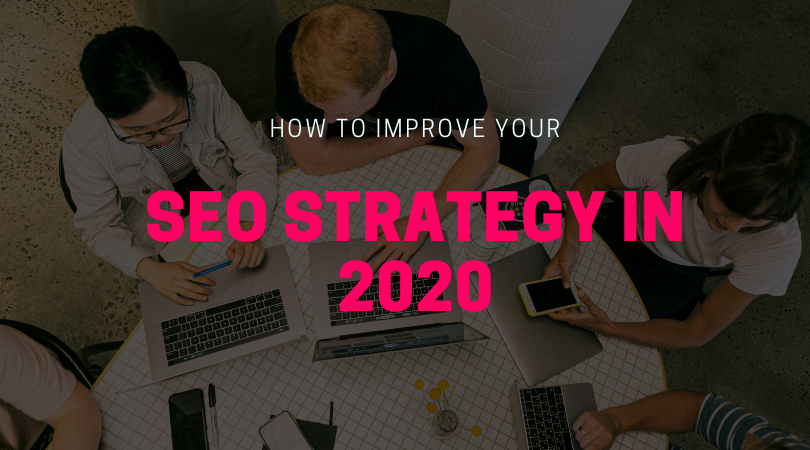 How to Improve Your SEO Strategy in 2020