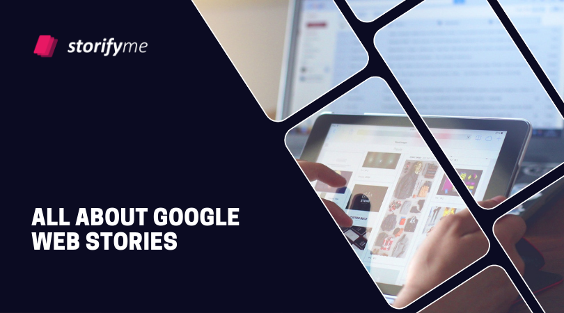 All about Google Web Stories (AMP Stories)